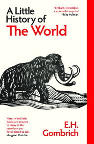 Title: A Little History of the World, Author: E. H. Gombrich E. H.