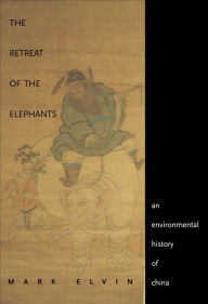 Title: The Retreat of the Elephants: An Environmental History of China, Author: Mark Elvin
