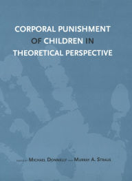 Title: Corporal Punishment of Children in Theoretical Perspective, Author: Michael Donnelly