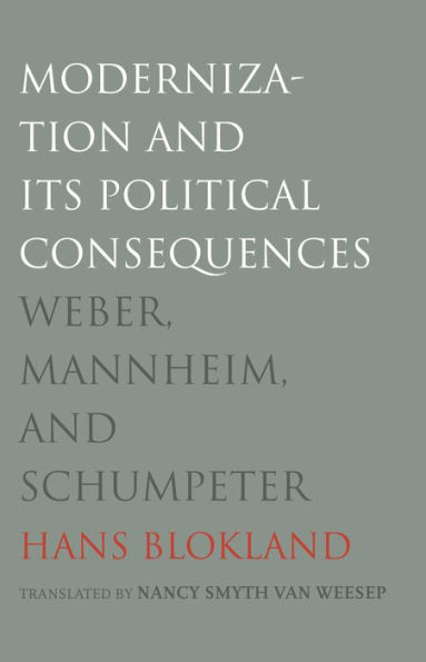 Modernization and Its Political Consequences: Weber, Mannheim, and Schumpeter