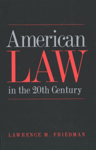 Title: American Law in the Twentieth Century, Author: Lawrence M. Friedman