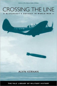 Title: Crossing the Line: A Bluejacket's Odyssey in World War II, Author: Alvin B. Kernan