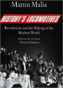 History's Locomotives: Revolutions and the Making of the Modern World