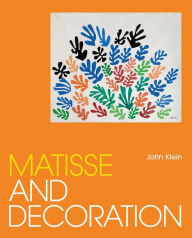 Title: Matisse and Decoration, Author: John Klein