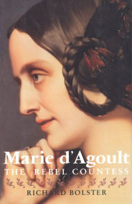 Title: Marie d`Agoult: The Rebel Countess, Author: Richard Bolster