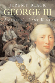 Title: George III: America's Last King, Author: Jeremy Black