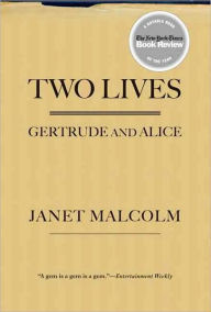 Title: Two Lives: Gertrude and Alice, Author: Janet Malcolm