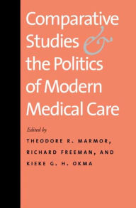 Title: Comparative Studies and the Politics of Modern Medical Care, Author: Theodore R. Marmor