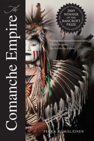 Title: The Comanche Empire, Author: Pekka Hämäläinen