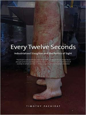 Every Twelve Seconds: Industrialized Slaughter and the Politics of Sight