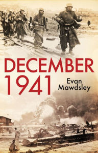 Title: December 1941: Twelve Days that Began a World War, Author: Evan Mawdsley
