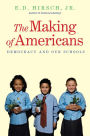 The Making of Americans: Democracy and Our Schools