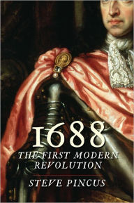Title: 1688: The First Modern Revolution, Author: Steve Pincus