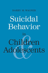 Title: Suicidal Behavior in Children and Adolescents, Author: Barry M. Wagner