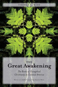 The Great Awakening: The Roots of Evangelical Christianity in Colonial America