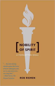 Title: Nobility of Spirit: A Forgotten Ideal, Author: Rob Riemen