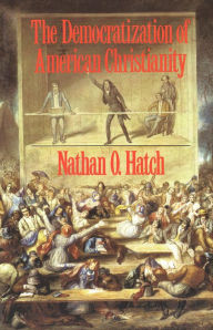 Title: The Democratization of American Christianity, Author: Nathan O. Hatch