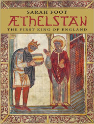 Title: Aethelstan: The First King of England, Author: Sarah Foot