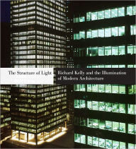 The Structure of Light: Richard Kelly and the Illumination of Modern Architecture