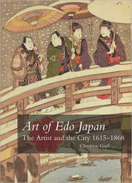 Title: Art of Edo Japan: The Artist and the City 1615-1868, Author: Christine Guth