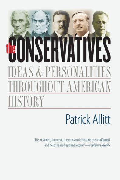 The Conservatives: Ideas and Personalities Throughout American History