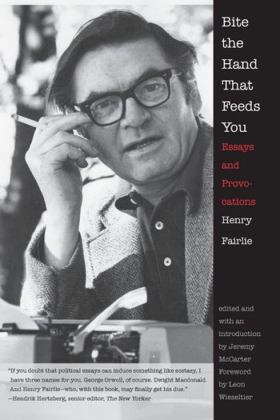 Bite the Hand That Feeds You: Essays and Provocations