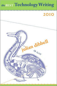 Title: The Best Technology Writing 2010, Author: Julian  Dibbell