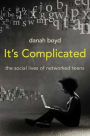 It's Complicated: The Social Lives of Networked Teens