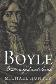 Title: Boyle: Between God and Science, Author: Michael Hunter