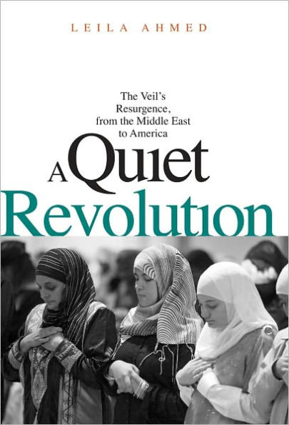 A Quiet Revolution: The Veil's Resurgence, from the Middle East to America