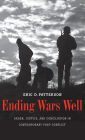 Ending Wars Well: Order, Justice, and Conciliation in Contemporary Post-Conflict