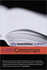 Title: Why Translation Matters, Author: Edith Grossman