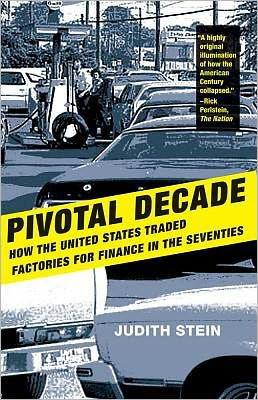 Pivotal Decade: How the United States Traded Factories for Finance in the Seventies