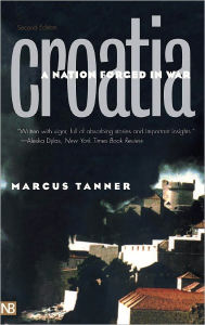 Title: Croatia: A Nation Forged in War, Author: Marcus Tanner