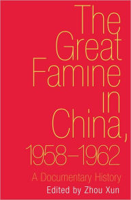 The Great Famine in China, 1958-1962: A Documentary History