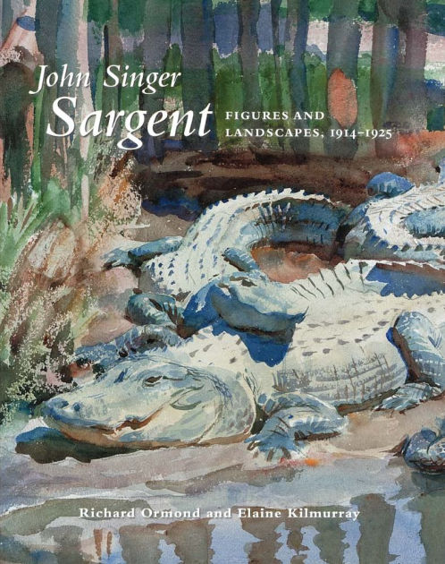 John Singer Sargent: Figures and Landscapes, 1900-1907: The