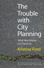 The Trouble with City Planning: What New Orleans Can Teach Us