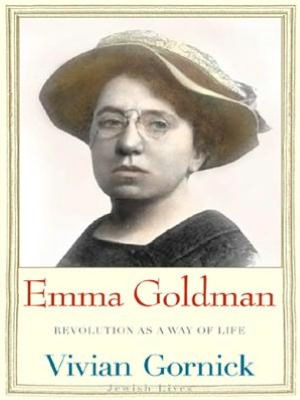 Emma Goldman: Revolution as a Way of Life