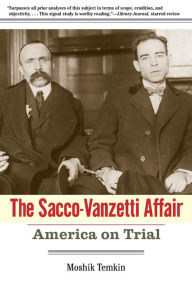 The Sacco-Vanzetti Affair: America on Trial