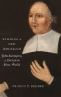 Building a New Jerusalem: John Davenport, a Puritan in Three Worlds