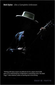 Title: Bob Dylan: Like a Complete Unknown, Author: David  Yaffe