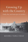 Growing Up with the Country: Family, Race, and Nation after the Civil War