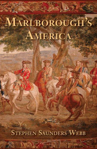 Title: Marlborough's America, Author: Stephen Saunders Webb