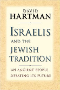 Israelis and the Jewish Tradition: An Ancient People Debating Its Future