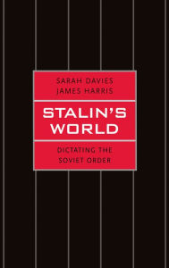Title: Stalin's World: Dictating the Soviet Order, Author: Sarah Davies
