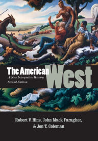 Title: The American West: A New Interpretive History / Edition 2, Author: Robert V. Hine