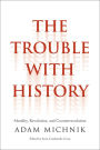 The Trouble with History: Morality, Revolution, and Counterrevolution