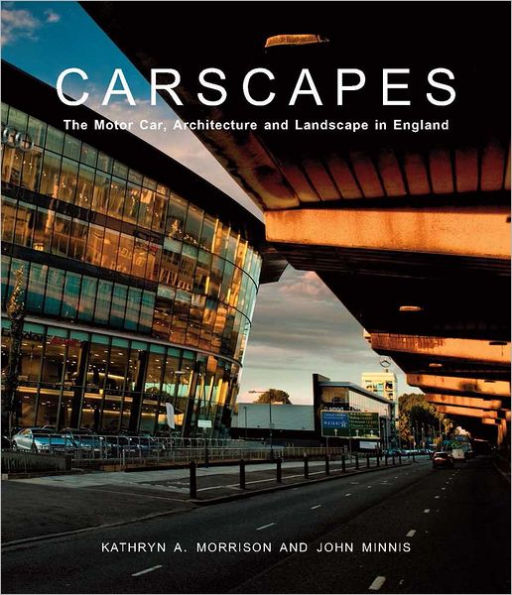 Carscapes: The Motor Car, Architecture, and Landscape in England