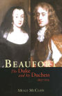 Beaufort: The Duke and His Duchess, 1657-1715