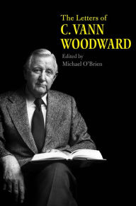 Title: The Letters of C. Vann Woodward, Author: C. Vann Woodward